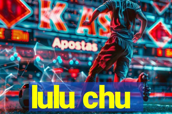 lulu chu